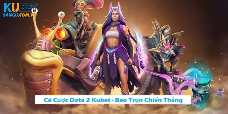 Hướng dẫn cá cược Dota 2 Kubet chi tiết.