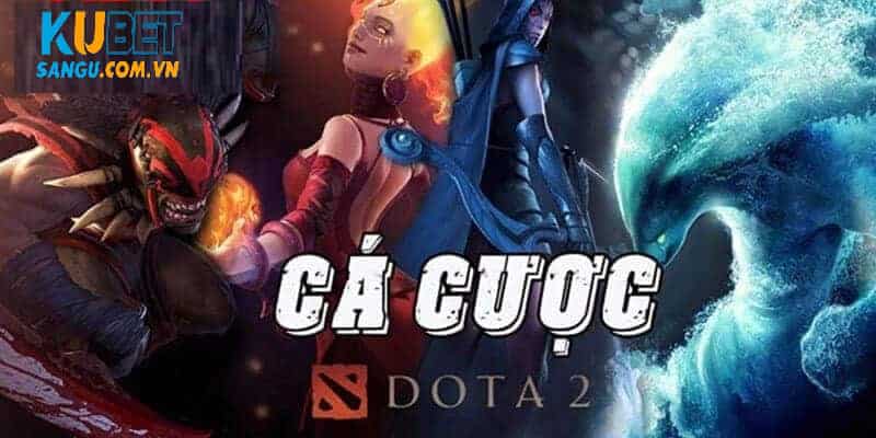 Cá cược Dota 2 Kubet dễ thắng.