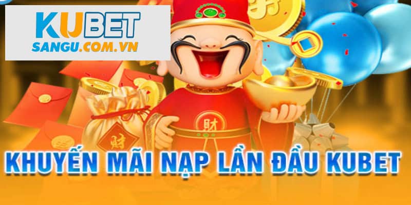 Nội dung khuyến mãi Nạp lần đầu Kubet tặng 100%