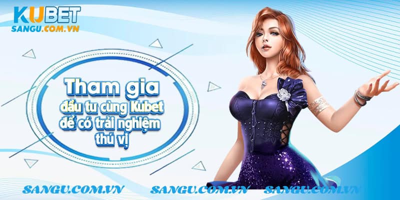 Tham gia Xổ số Kubet ngay hôm nay